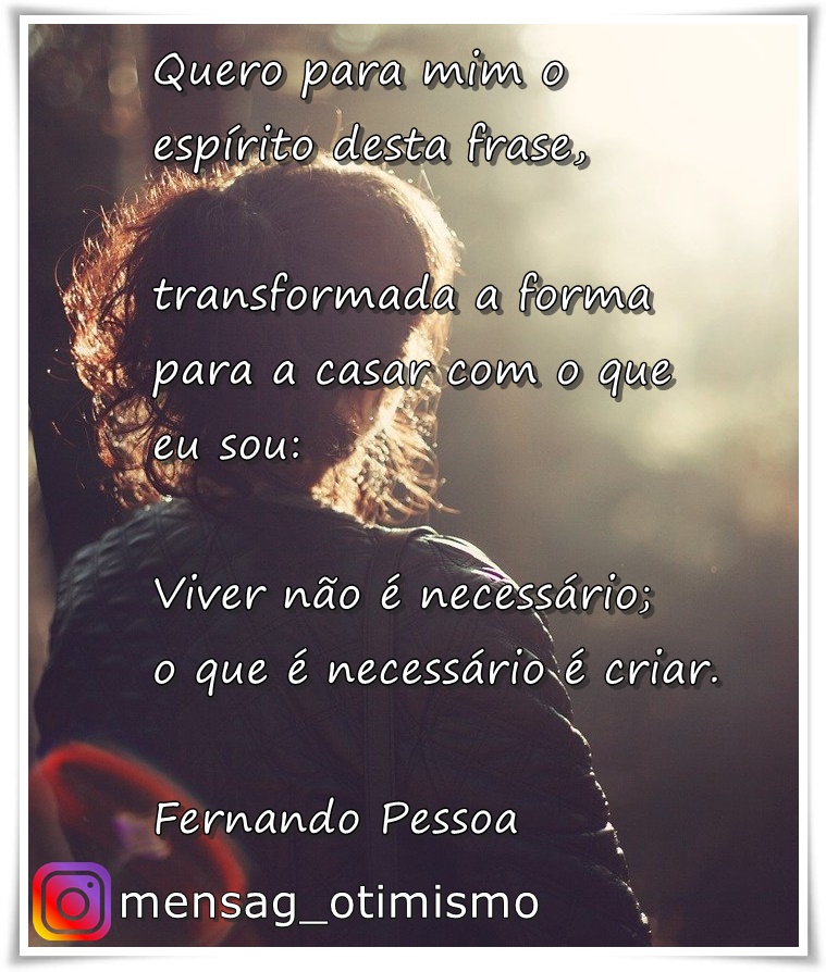 Mensagem de Fernando Pessoa “Criar” – Mensagem de Otimismo